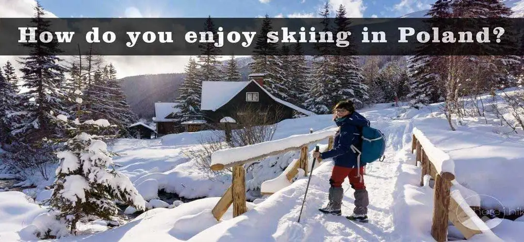 How do you enjoy skiing in Poland?