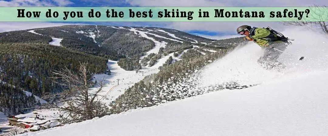 How do you do the best skiing in Montana safely?